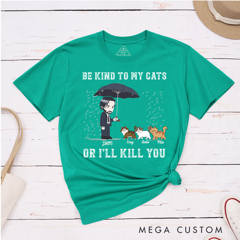 Personalized Cat Lover Be Kind to My Cat Or I'll Kill You T-Shirt