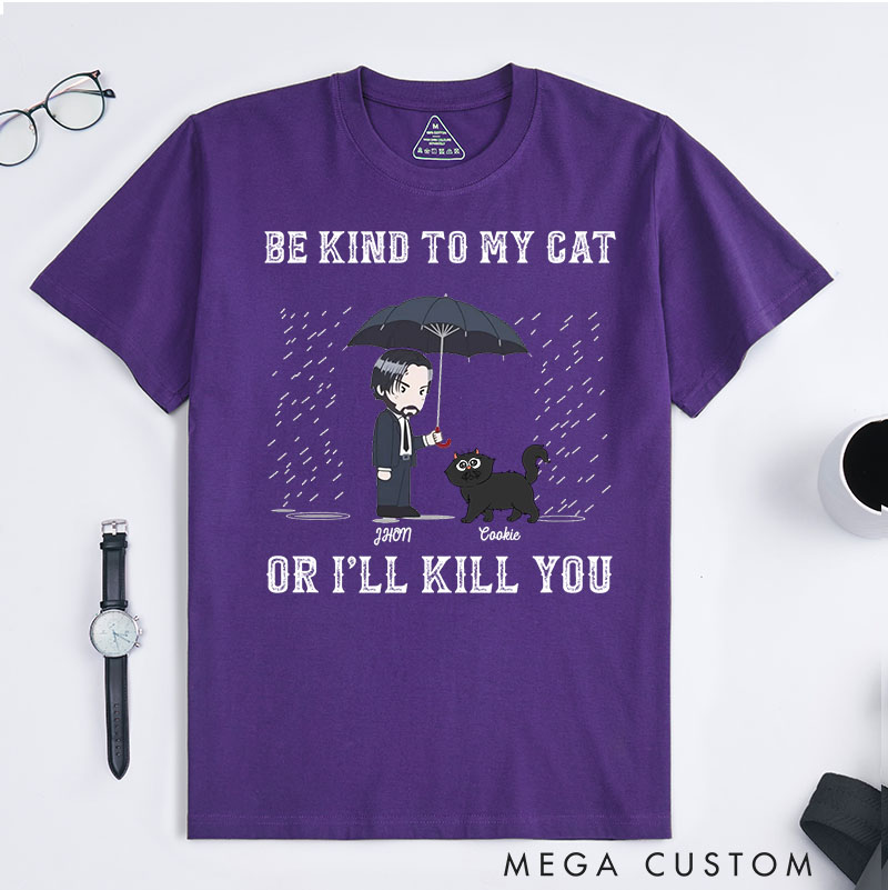 Personalized Cat Lover Be Kind to My Cat Or I'll Kill You T-Shirt