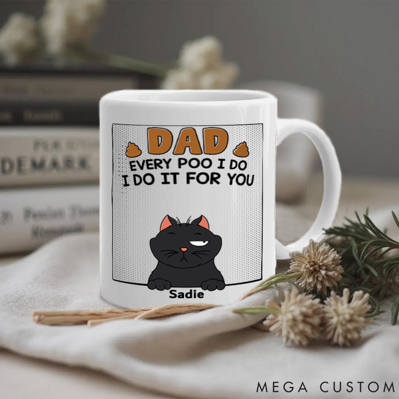 Personalized Cat Lover Dad Every Poo I Do Mugs