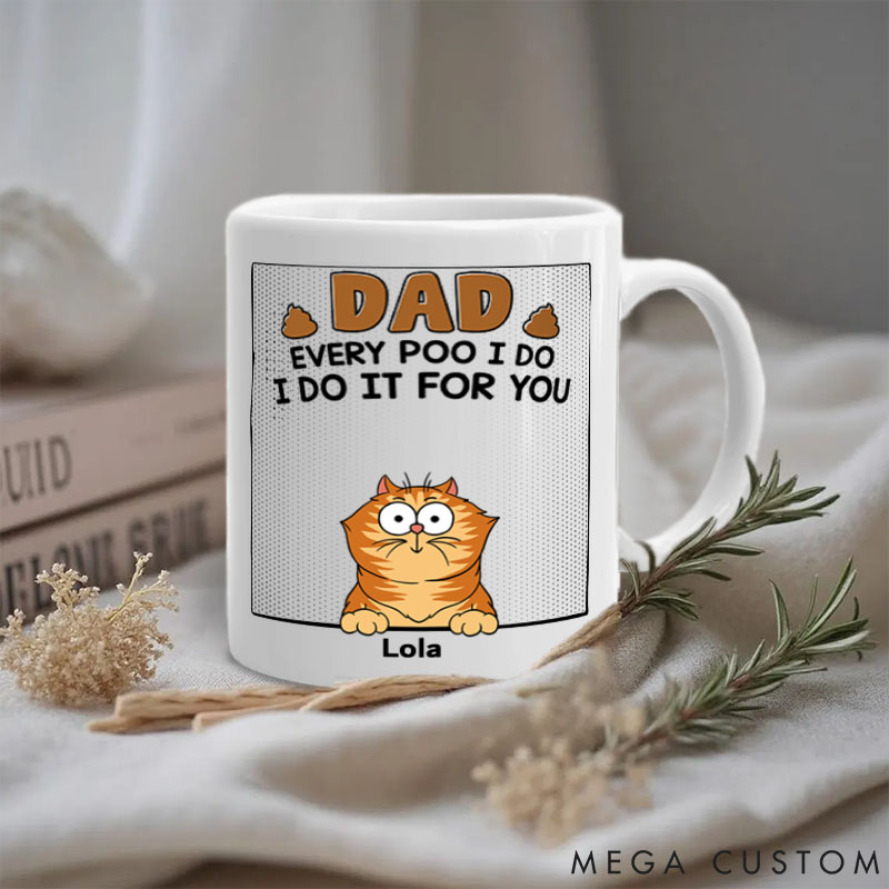 Personalized Cat Lover Dad Every Poo I Do Mugs