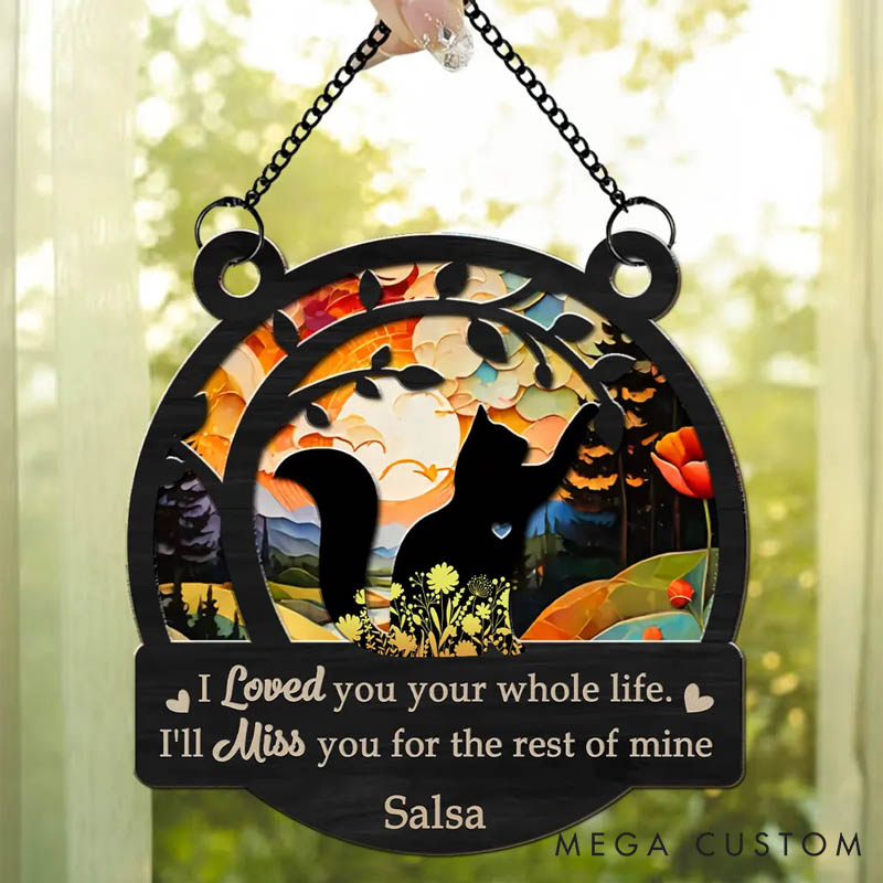 Personalized Cat Lover I Loved Your Whole Life Sun Catcher