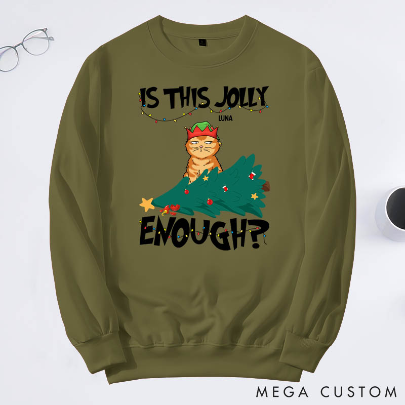 Personalized Cat Lover Is This Jolly Enough Sweatshirts