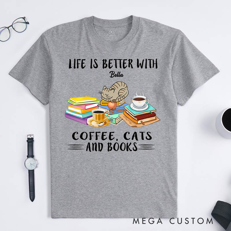 Personalized Cat Lover Life is Better with Coffee Cats and Books T-Shirt