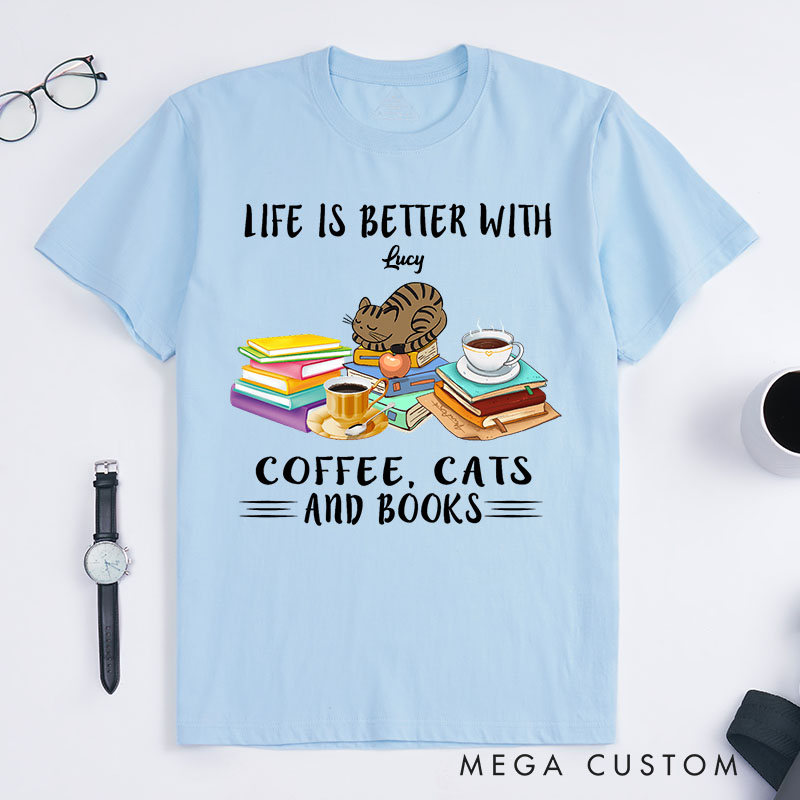 Personalized Cat Lover Life is Better with Coffee Cats and Books T-Shirt