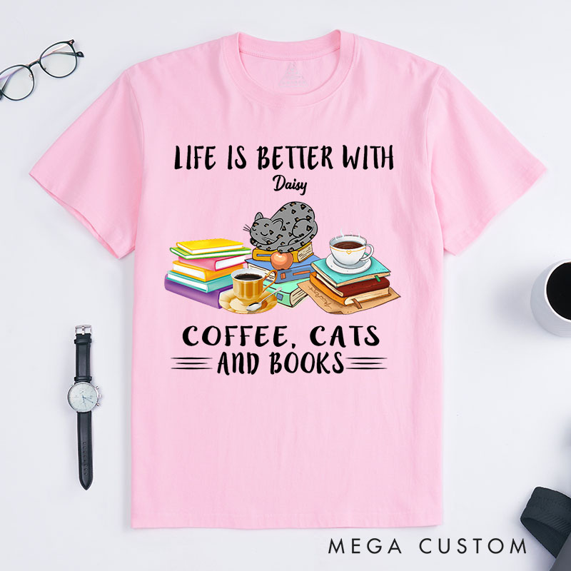 Personalized Cat Lover Life is Better with Coffee Cats and Books T-Shirt
