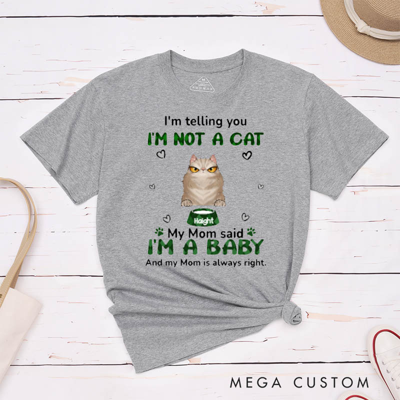 Personalized Cat Lover My Mom Said I Am A Baby T-Shirt