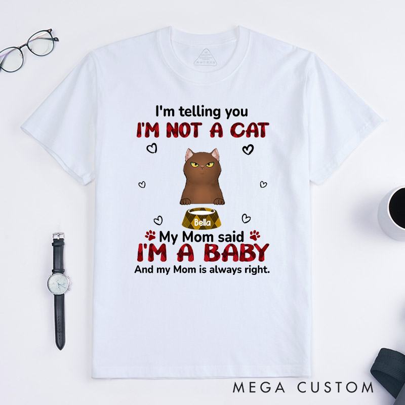 Personalized Cat Lover My Mom Said I‘m A Baby T-Shirt