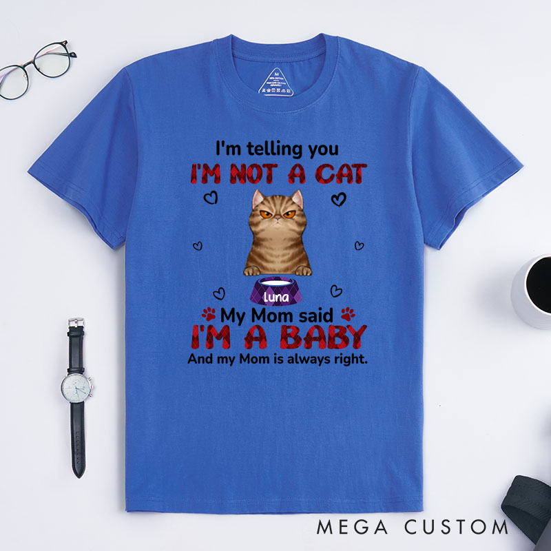 Personalized Cat Lover My Mom Said I‘m A Baby T-Shirt