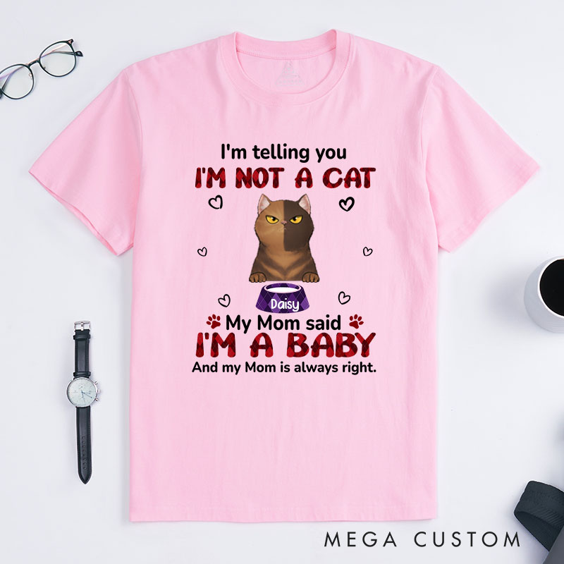 Personalized Cat Lover My Mom Said I‘m A Baby T-Shirt