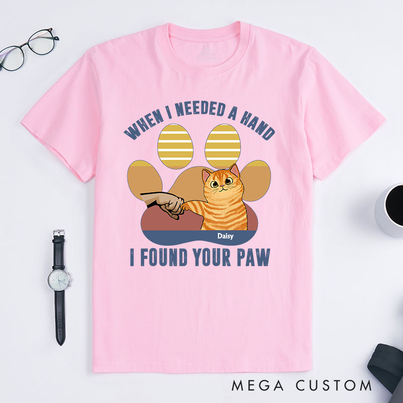 Personalized Cat Lover When I Needed A Hand I Found Your Paw T-Shirt