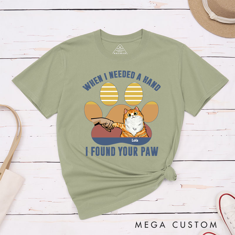 Personalized Cat Lover When I Needed A Hand I Found Your Paw T-Shirt