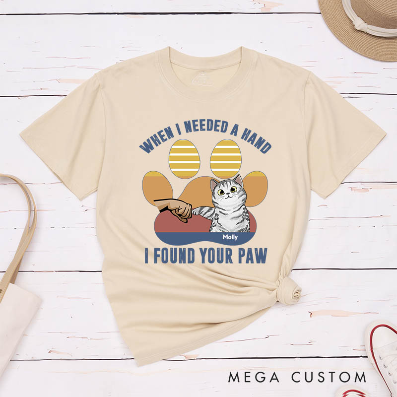Personalized Cat Lover When I Needed A Hand I Found Your Paw T-Shirt