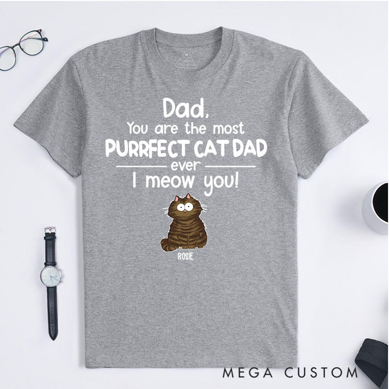 Personalized Cat Lover You Are The Most Purrfect Cat Dad T-Shirt