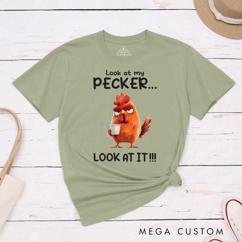 Personalized Chicken Lover Look at My Pecker T-Shirt