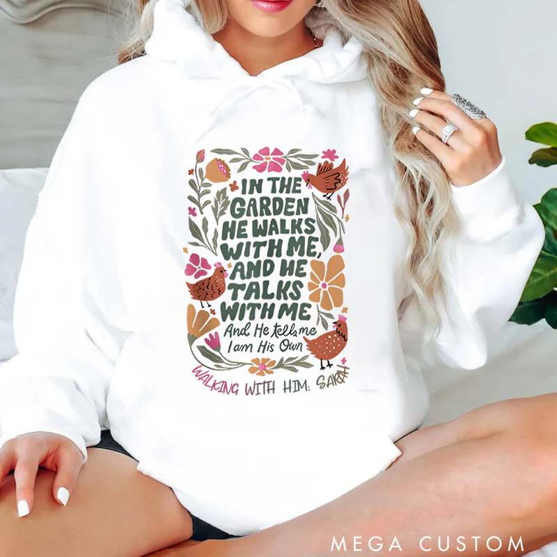 Personalized Classic Hoodies In the Garden He Walks with Me and He Talks with Me and He Tells Me I Am His Own Hoodie