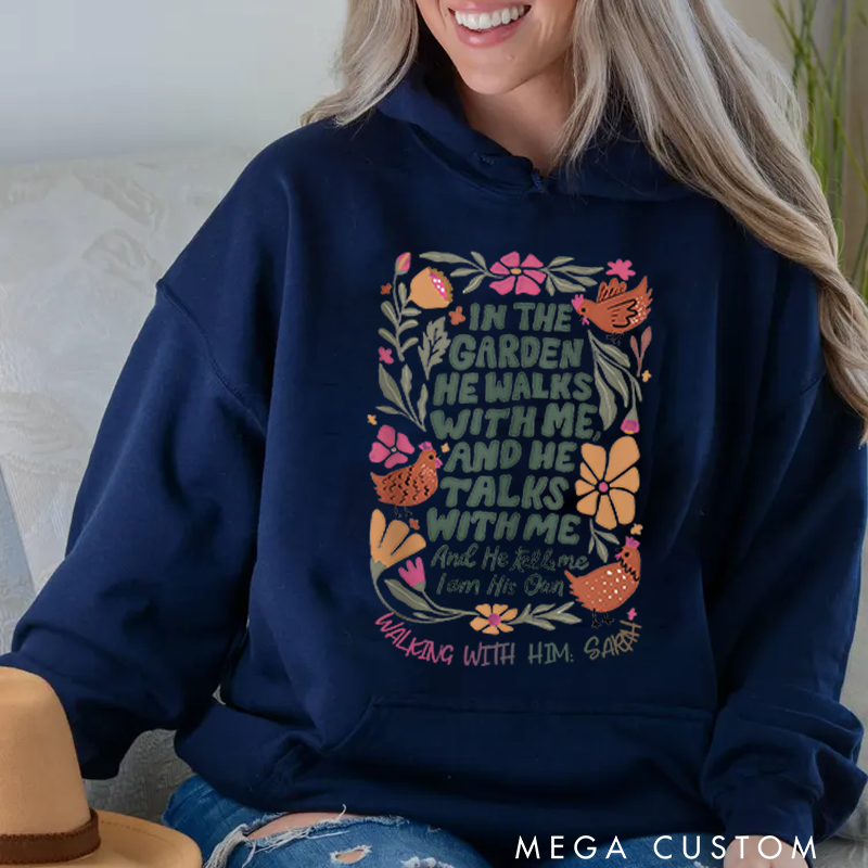 Personalized Classic Hoodies In the Garden He Walks with Me and He Talks with Me and He Tells Me I Am His Own Hoodie