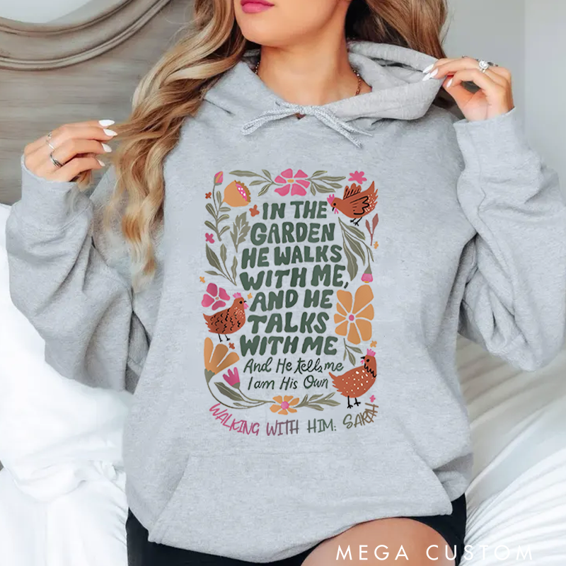 Personalized Classic Hoodies In the Garden He Walks with Me and He Talks with Me and He Tells Me I Am His Own Hoodie