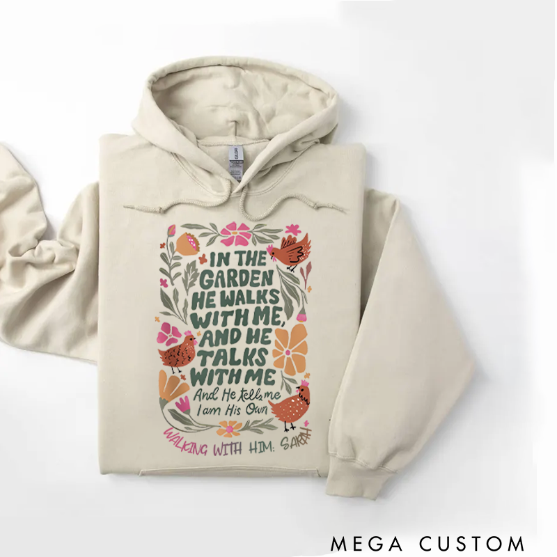 Personalized Classic Hoodies In the Garden He Walks with Me and He Talks with Me and He Tells Me I Am His Own Hoodie