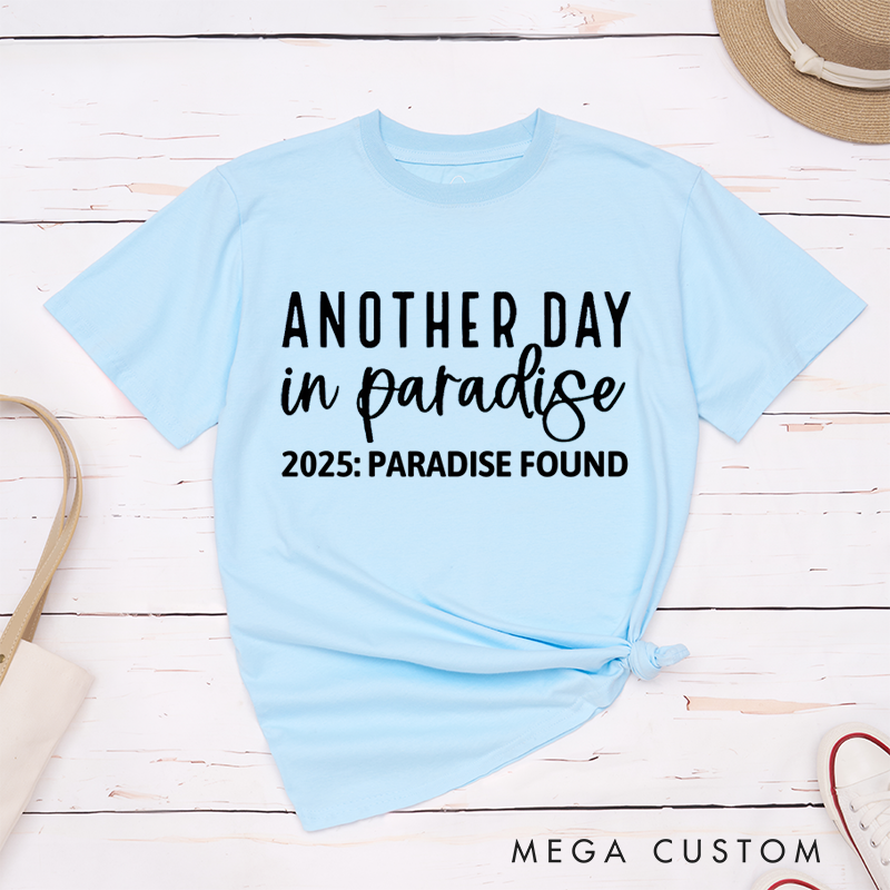 Personalized Classic T-Shirts Another Day in Paradise T-Shirt