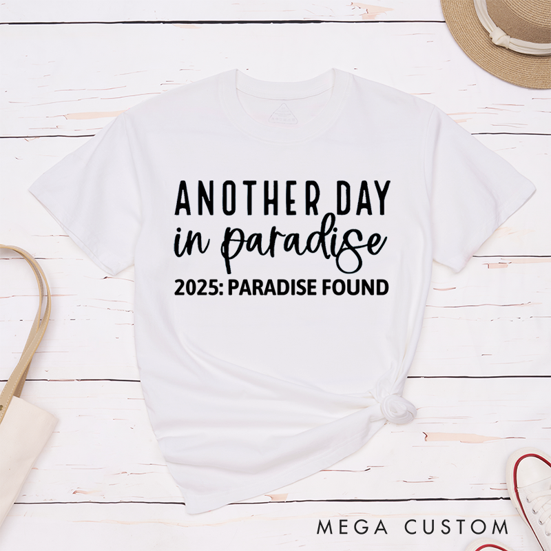 Personalized Classic T-Shirts Another Day in Paradise T-Shirt