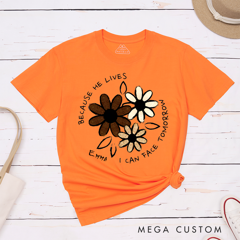 Personalized Classic T-Shirts Because He Lives I Can Face Tomorrow Floral Faith T-Shirt