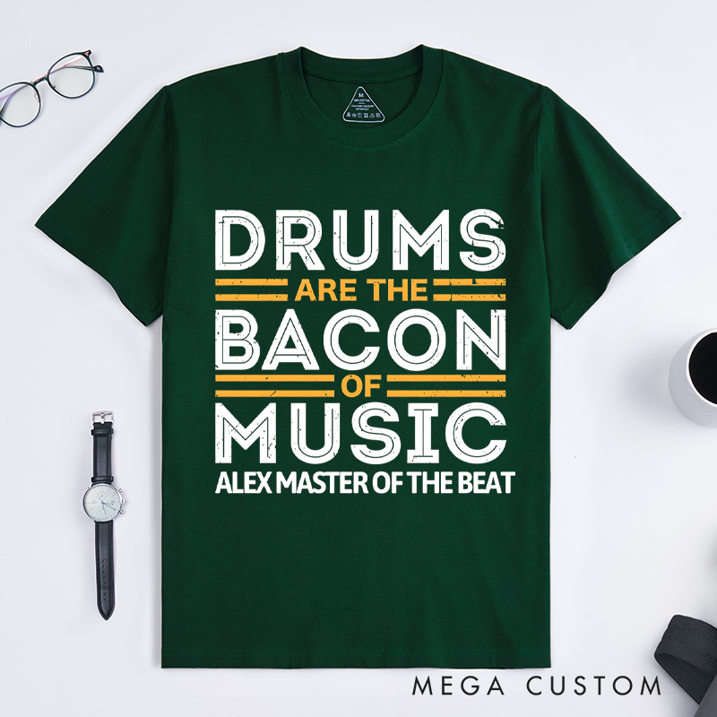 Personalized Classic T-Shirts Drums Are the Bacon of Music Gift