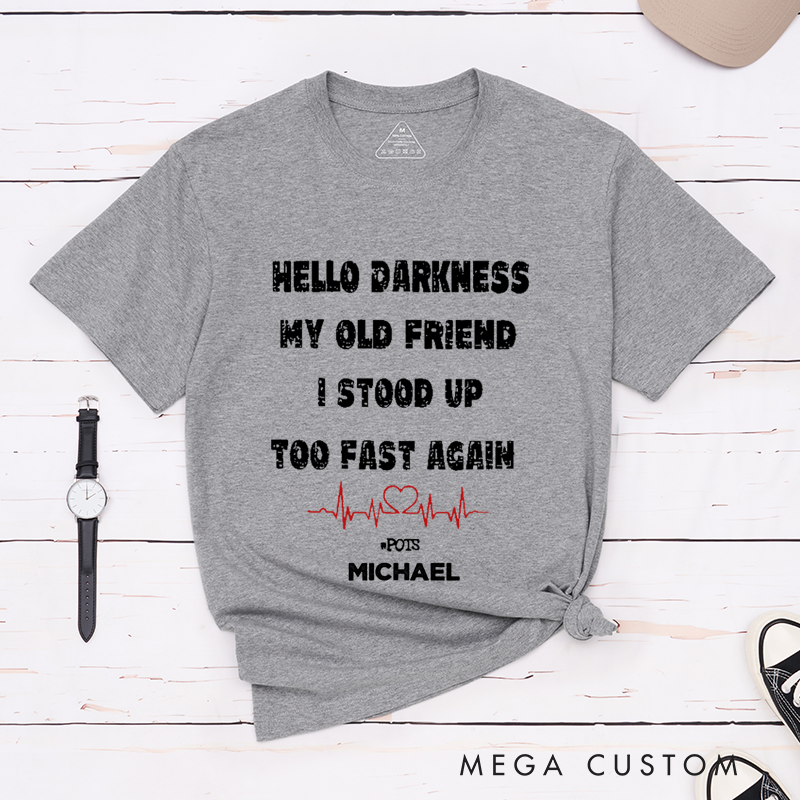 Personalized Classic T-Shirts Hello Darkness My Old Friend I Stood Up Too Fast Again T-Shirt