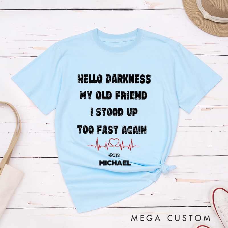 Personalized Classic T-Shirts Hello Darkness My Old Friend I Stood Up Too Fast Again T-Shirt