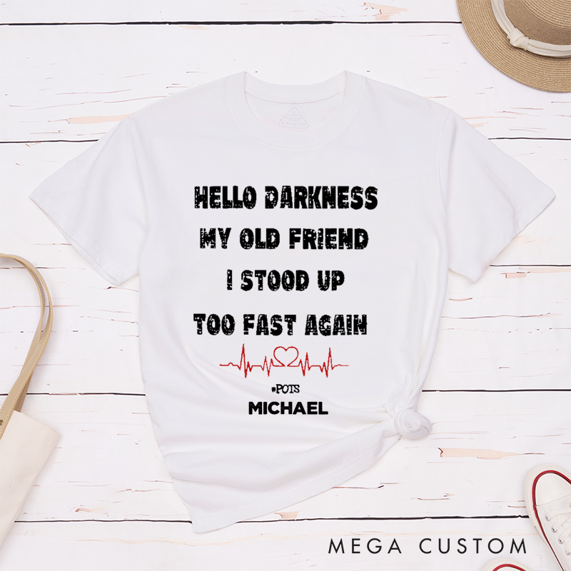 Personalized Classic T-Shirts Hello Darkness My Old Friend I Stood Up Too Fast Again T-Shirt