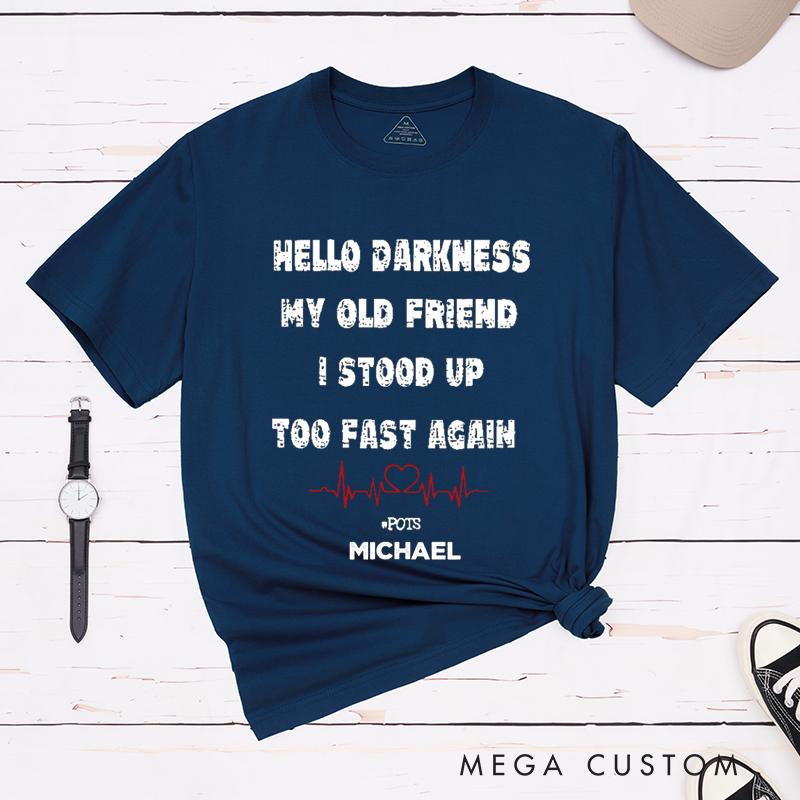 Personalized Classic T-Shirts Hello Darkness My Old Friend I Stood Up Too Fast Again T-Shirt