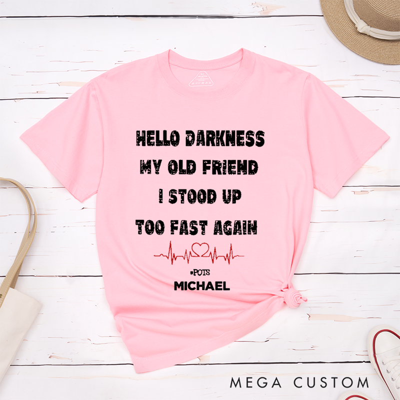 Personalized Classic T-Shirts Hello Darkness My Old Friend I Stood Up Too Fast Again T-Shirt