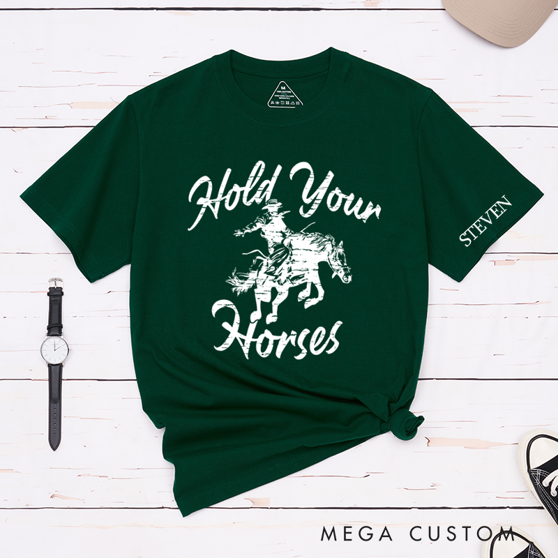 Personalized Classic T-Shirts Hold Your Horses Rodeo Tee Perfect for Western Style and Cowgirl and Country Music Gift
