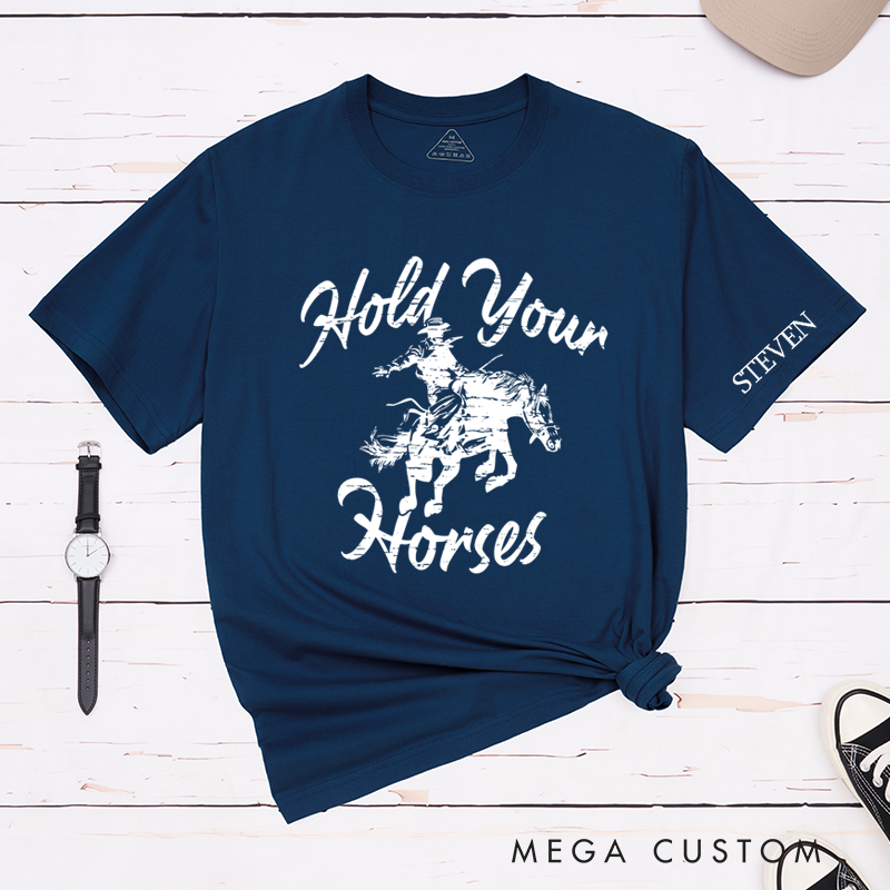 Personalized Classic T-Shirts Hold Your Horses Rodeo Tee Perfect for Western Style and Cowgirl and Country Music Gift