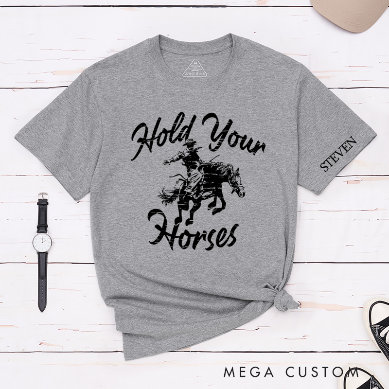 Personalized Classic T-Shirts Hold Your Horses Rodeo Tee Perfect for Western Style and Cowgirl and Country Music Gift