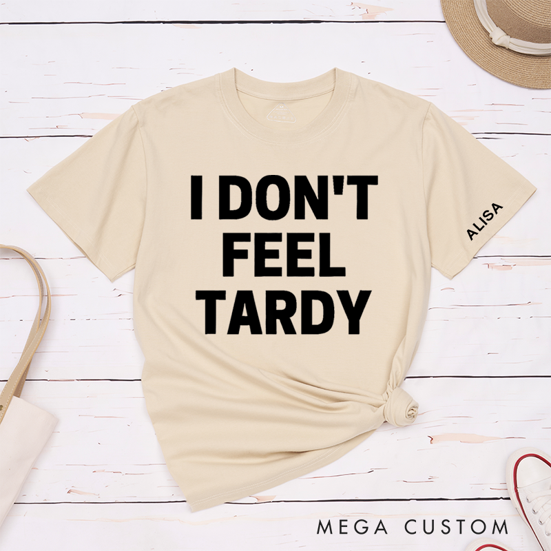 Personalized Classic T-Shirts I Don’t Feel Tardy Tee 80s Music Heavy Metal T-Shirt