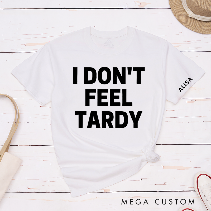 Personalized Classic T-Shirts I Don’t Feel Tardy Tee 80s Music Heavy Metal T-Shirt