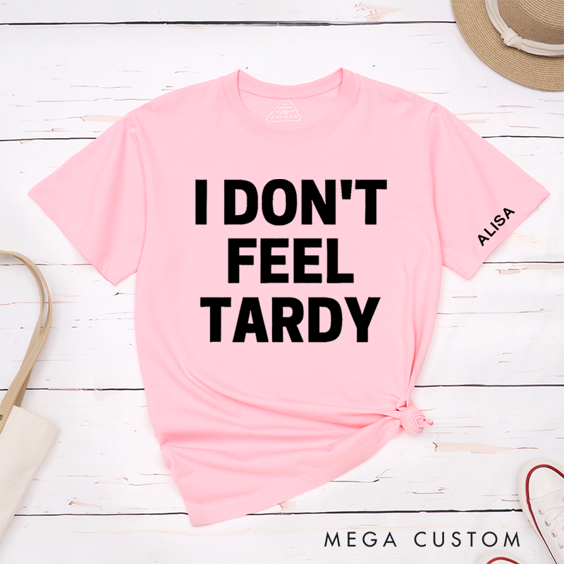 Personalized Classic T-Shirts I Don’t Feel Tardy Tee 80s Music Heavy Metal T-Shirt