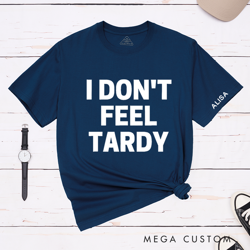 Personalized Classic T-Shirts I Don’t Feel Tardy Tee 80s Music Heavy Metal T-Shirt