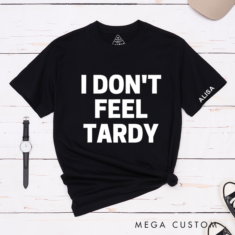 Personalized Classic T-Shirts I Don’t Feel Tardy Tee 80s Music Heavy Metal T-Shirt