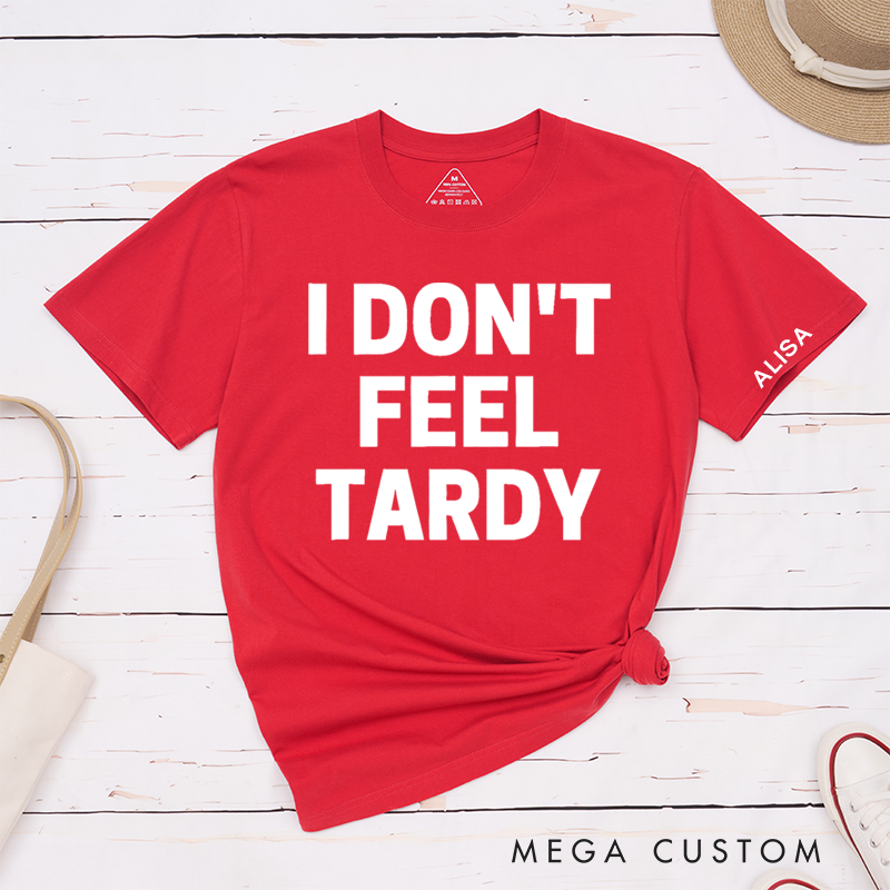 Personalized Classic T-Shirts I Don’t Feel Tardy Tee 80s Music Heavy Metal T-Shirt
