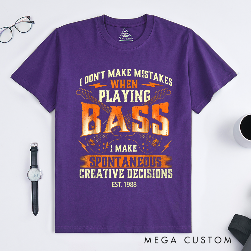 Personalized Classic T-Shirts I Don’t Make Mistakes When Playing Bass I Make Creative Decisions Gift