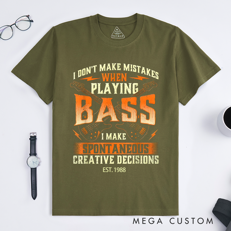 Personalized Classic T-Shirts I Don’t Make Mistakes When Playing Bass I Make Creative Decisions Gift