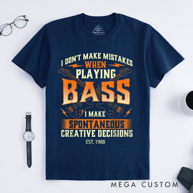 Personalized Classic T-Shirts I Don’t Make Mistakes When Playing Bass I Make Creative Decisions Gift
