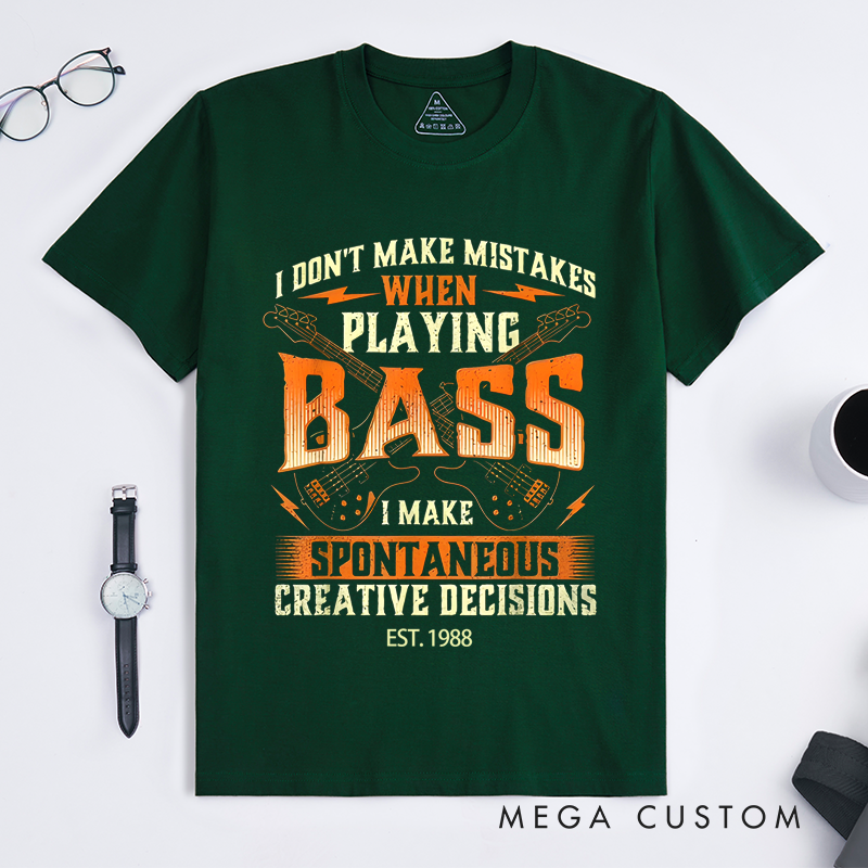 Personalized Classic T-Shirts I Don’t Make Mistakes When Playing Bass I Make Creative Decisions Gift