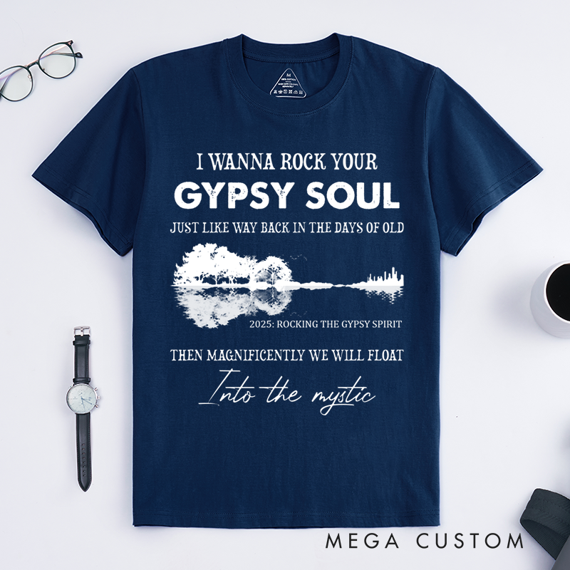 Personalized Classic T-Shirts I Wanna Rock Your Gypsy Soul Just Like Way Back in the Days of Old Then Magnificently We Will Float T-Shirt