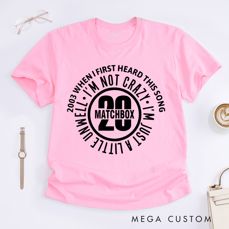 Personalized Classic T-Shirts I'm Not Crazy I'm Just Little Unwell T-Shirt