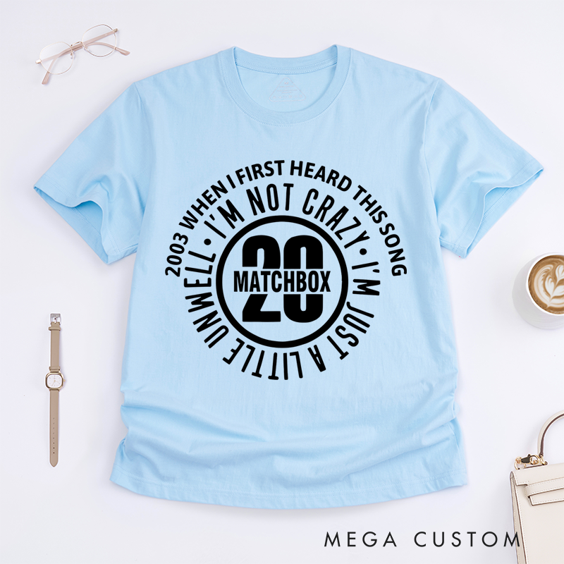 Personalized Classic T-Shirts I'm Not Crazy I'm Just Little Unwell T-Shirt