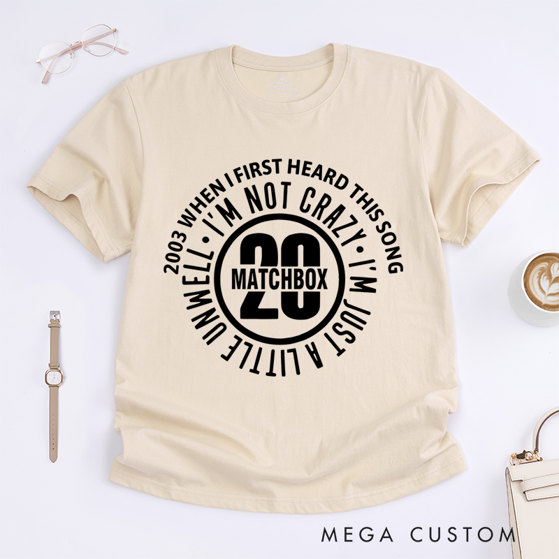 Personalized Classic T-Shirts I'm Not Crazy I'm Just Little Unwell T-Shirt