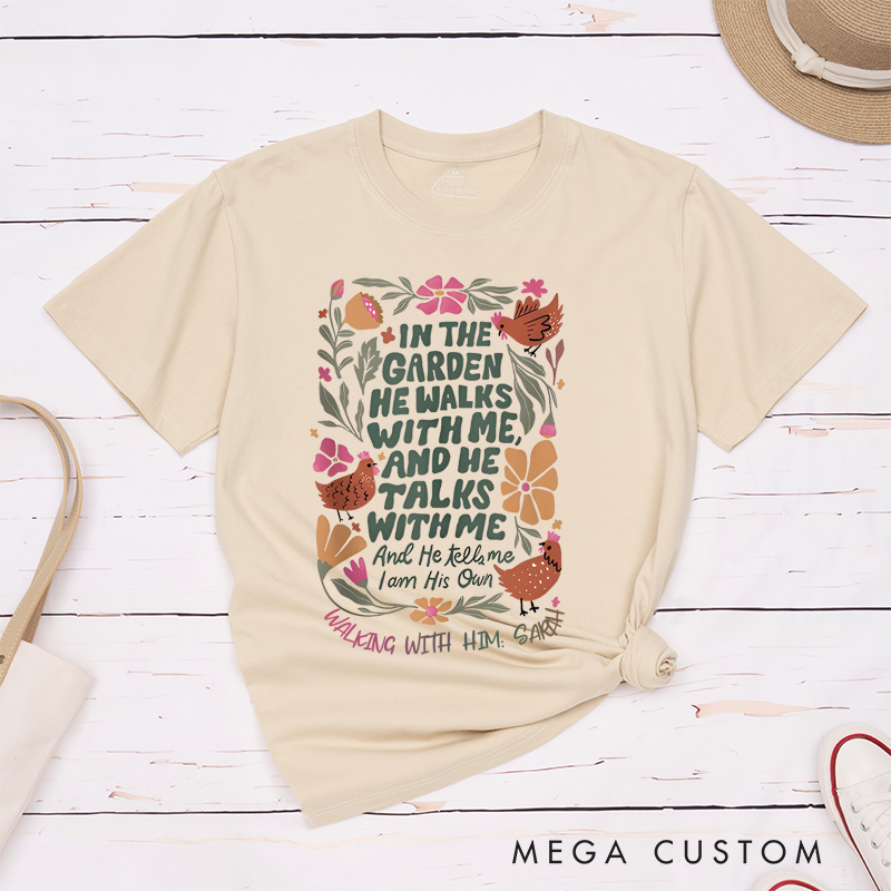 Personalized Classic T-Shirts In the Garden He Walks with Me and He Talks with Me and He Tells Me I Am His Own T-Shirt