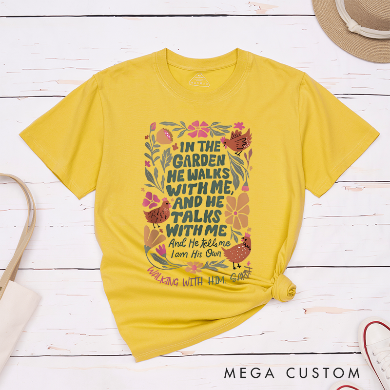 Personalized Classic T-Shirts In the Garden He Walks with Me and He Talks with Me and He Tells Me I Am His Own T-Shirt